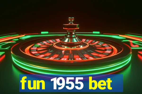 fun 1955 bet